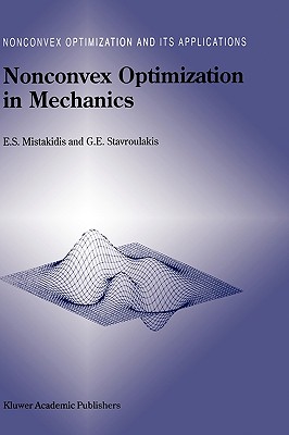 Nonconvex Optimization in Mechanics: Algorithms, Heuristics and Engineering Applications by the F.E.M. - Mistakidis, E S, and Stavroulakis, Georgios E
