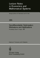 Nondifferentiable Optimization: Motivations and Applications: Proceedings of an Iiasa (International Institute for Applied Systems Analysis) Workshop on Nondifferentiable Optimization Held at Sopron, Hungary, September 17-22, 1984