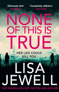 None of This is True: The new addictive psychological thriller from the #1 Sunday Times bestselling author of The Family Upstairs