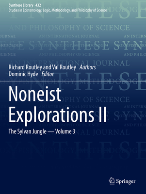 Noneist Explorations II: The Sylvan Jungle - Volume 3 - Routley, Richard, and Routley, Val, and Hyde, Dominic (Editor)