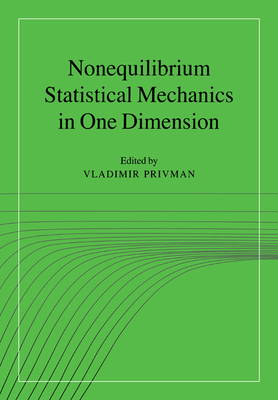 Nonequilibrium Statistical Mechanics in One Dimension - Privman, Vladimir (Editor)