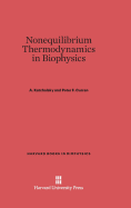 Nonequilibrium Thermodynamics in Biophysics - Katchalsky, A, and Curran, Peter F