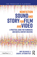 Nonfiction Sound and Story for Film and Video: A Practical Guide for Filmmakers and Digital Content Creators