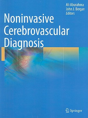Noninvasive Cerebrovascular Diagnosis - Aburahma, Ali (Editor), and Bergan, John (Editor)