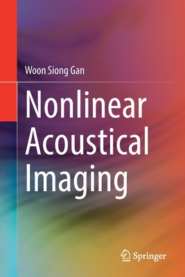 Nonlinear Acoustical Imaging - Gan, Woon Siong