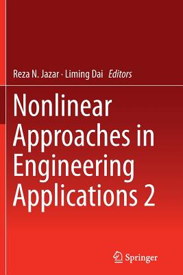 Nonlinear Approaches in Engineering Applications 2 - Jazar, Reza N (Editor), and Dai, Liming (Editor)