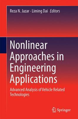 Nonlinear Approaches in Engineering Applications: Advanced Analysis of Vehicle Related Technologies - Jazar, Reza N (Editor), and Dai, Liming (Editor)