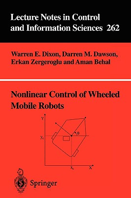 Nonlinear Control of Wheeled Mobile Robots - Dixon, Warren E, and Dawson, Darren M, and Zergeroglu, Erkan