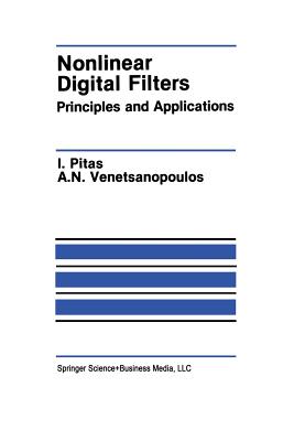 Nonlinear Digital Filters: Principles and Applications - Pitas, Ioannis, and Venetsanopoulos, Anastasios N.