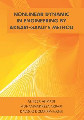 Nonlinear Dynamic in Engineering by Akbari-Ganji's Method - Alireza Ahmadi