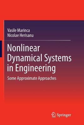 Nonlinear Dynamical Systems in Engineering: Some Approximate Approaches - Marinca, Vasile, and Herisanu, Nicolae