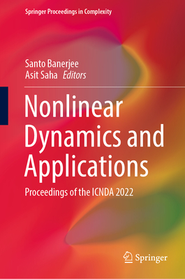 Nonlinear Dynamics and Applications: Proceedings of the ICNDA 2022 - Banerjee, Santo (Editor), and Saha, Asit (Editor)