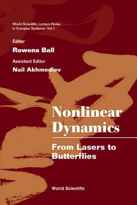 Nonlinear Dynamics: From Lasers to Butterflies: Selected Lectures from the 15th Canberra Int'l Physics Summer School - Akhmediev, Nail, and Ball, Rowena