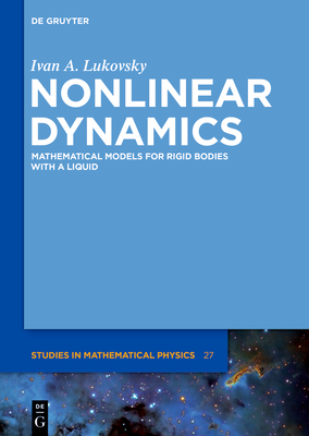 Nonlinear Dynamics: Mathematical Models for Rigid Bodies with a Liquid - Lukovsky, Ivan A.