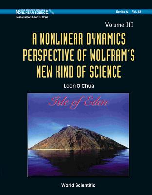 Nonlinear Dynamics Perspective of Wolfram's New Kind of Science, a (Volume III) - Chua, Leon O (Editor)