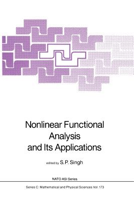 Nonlinear Functional Analysis and Its Applications - Singh, S P (Editor)