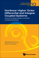 Nonlinear Higher Order Differential and Integral Coupled Systems: Impulsive and Integral Equations on Bounded and Unbounded Domains