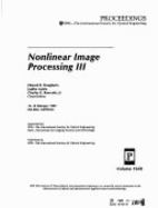 Nonlinear Image Processing III: 12-13 February 1992, San Jose, California - Boncelet, C. G. (Editor), and Dougherty, E. R. (Editor), and Astola, Jaakko