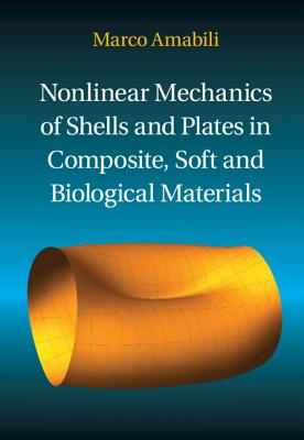 Nonlinear Mechanics of Shells and Plates in Composite, Soft and Biological Materials - Amabili, Marco