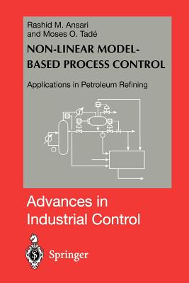 Nonlinear Model-Based Process Control: Applications in Petroleum Refining - Ansari, Rashid M, and Tade, Moses O