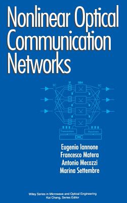 Nonlinear Optical Communication Networks - Iannone, Eugenio, and Matera, Francesco, and Mecozzi, Antonio