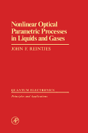 Nonlinear optical parametric processes in liquids and gases - Reintjes, John