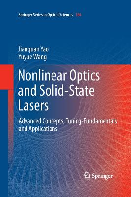 Nonlinear Optics and Solid-State Lasers: Advanced Concepts, Tuning-Fundamentals and Applications - Yao, Jianquan, and Wang, Yuyue