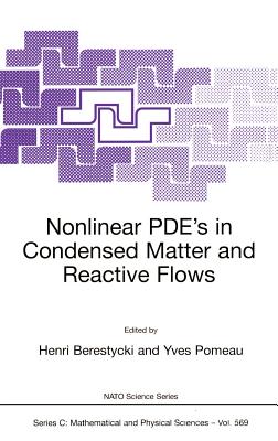 Nonlinear Pde's in Condensed Matter and Reactive Flows - Berestycki, Henri (Editor), and Pomeau, Yves (Editor)