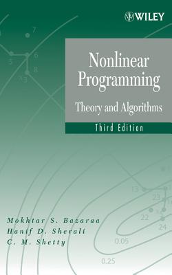 Nonlinear Programming: Theory and Algorithms - Bazaraa, Mokhtar S, and Sherali, Hanif D, and Shetty, C M