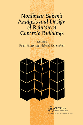 Nonlinear Seismic Analysis and Design of Reinforced Concrete Buildings: Workshop on Nonlinear Seismic Analysis of Reinforced Concrete Buildings, Bled, Slovenia, Yugoslavia, 13-16 July 1992 - Fajfar, P. (Editor), and Krawinkler, H. (Editor)