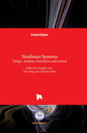 Nonlinear Systems: Design, Analysis, Estimation and Control