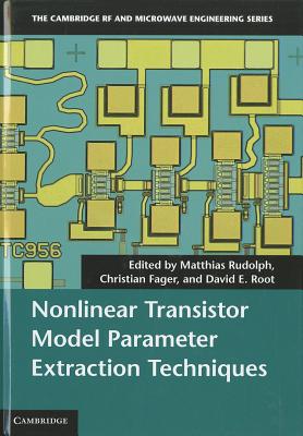 Nonlinear Transistor Model Parameter Extraction Techniques - Rudolph, Matthias (Editor), and Fager, Christian (Editor), and Root, David E. (Editor)