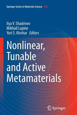 Nonlinear, Tunable and Active Metamaterials - Shadrivov, Ilya V (Editor), and Lapine, Mikhail (Editor), and Kivshar, Yuri S (Editor)