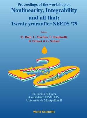 Nonlinearity, Integrability and All That: Twenty Years After Needs '79 - Proceedings of the Workshop - Boiti, M (Editor), and Martina, Luigi (Editor), and Pempinelli, F (Editor)