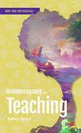 Nonmonogamy and Teaching: A More Than Two Essentials Guide Volume 4