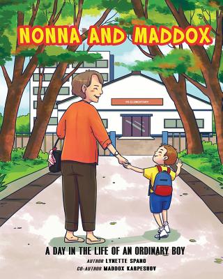 Nonna and Maddox: A Day In The Life Of An Ordinary Boy - Spano, Lynette