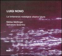 Nono: La Lontanza Nostalgica Utopica Futura - Melise Mellinger (violin)