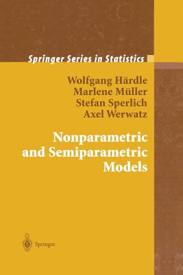 Nonparametric and Semiparametric Models - Hrdle, Wolfgang Karl, and Mller, Marlene, and Sperlich, Stefan