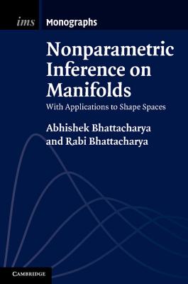 Nonparametric Inference on Manifolds: With Applications to Shape Spaces - Bhattacharya, Abhishek, and Bhattacharya, Rabi