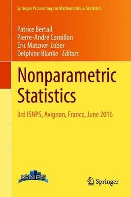 Nonparametric Statistics: 3rd Isnps, Avignon, France, June 2016 - Bertail, Patrice (Editor), and Blanke, Delphine (Editor), and Cornillon, Pierre-Andr (Editor)