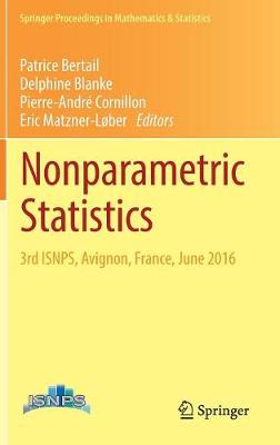 Nonparametric Statistics: 3rd Isnps, Avignon, France, June 2016 - Bertail, Patrice (Editor), and Blanke, Delphine (Editor), and Cornillon, Pierre-Andr (Editor)