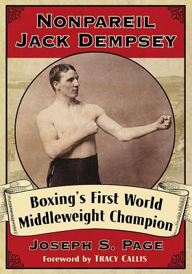 Nonpareil Jack Dempsey: Boxing's First World Middleweight Champion - Page, Joseph S