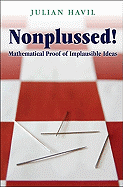 Nonplussed!: Mathematical Proof of Implausible Ideas