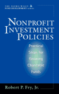 Nonprofit Investment Policies: Practical Steps for Growing Charitable Funds (Afp/Wiley Fund Development Series)