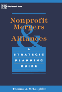 Nonprofit Mergers and Alliances: A Strategic Planning Guide