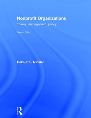 Nonprofit Organizations: Theory, Management, Policy - Anheier, Helmut K.