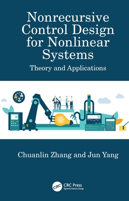 Nonrecursive Control Design for Nonlinear Systems: Theory and Applications - Zhang, Chuanlin, and Yang, Jun