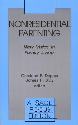 Nonresidential Parenting: New Vistas in Family Living - Depner, Charlene E (Editor), and Bray, James H (Editor)