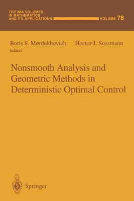 Nonsmooth Analysis and Geometric Methods in Deterministic Optimal Control - Mordukhovich, Boris S (Editor), and Sussmann, Hector J (Editor)