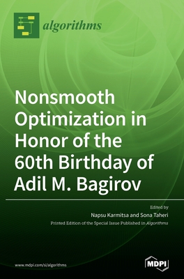 Nonsmooth Optimization in Honor of the 60th Birthday of Adil M. Bagirov - Karmitsa, Napsu (Guest editor), and Taheri, Sona (Guest editor)